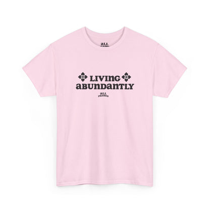 Living Abundantly Graphic Tee — Inspirational Positive Message T-Shirt