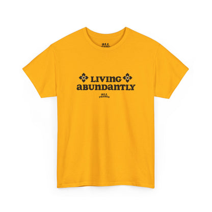 Living Abundantly Graphic Tee — Inspirational Positive Message T-Shirt