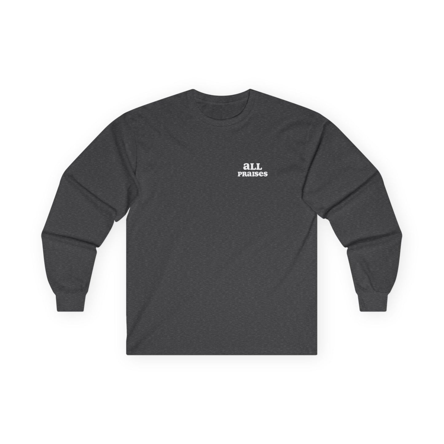 All Praises Long Sleeve Tee