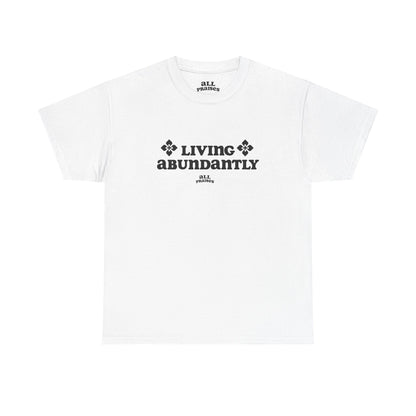 Living Abundantly Graphic Tee — Inspirational Positive Message T-Shirt
