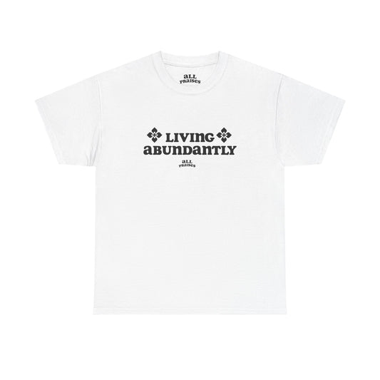 Living Abundantly Graphic Tee — Inspirational Positive Message T-Shirt
