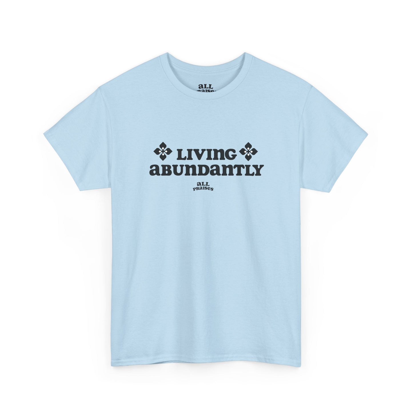 Living Abundantly Graphic Tee — Inspirational Positive Message T-Shirt