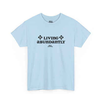 Living Abundantly Graphic Tee — Inspirational Positive Message T-Shirt