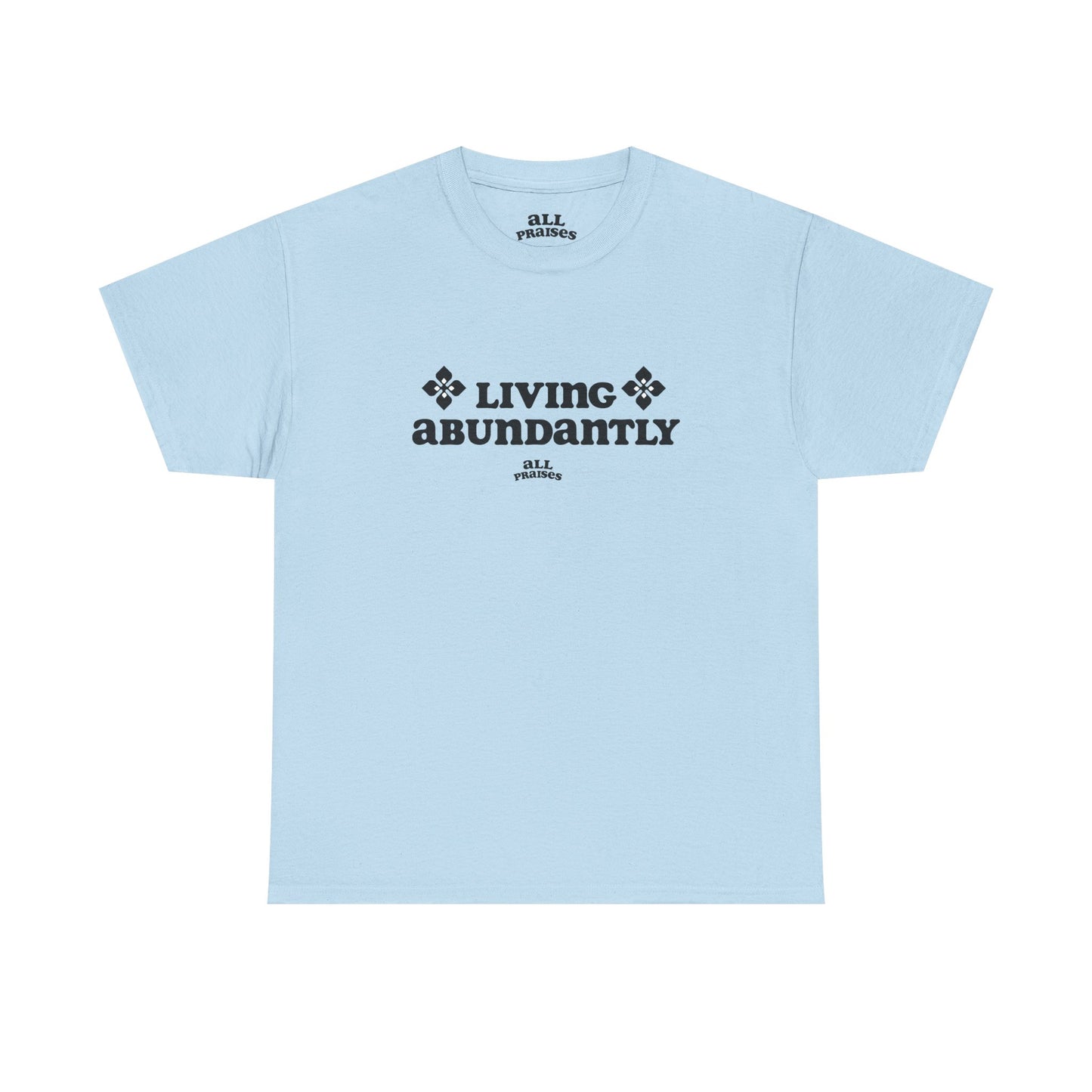 Living Abundantly Graphic Tee — Inspirational Positive Message T-Shirt