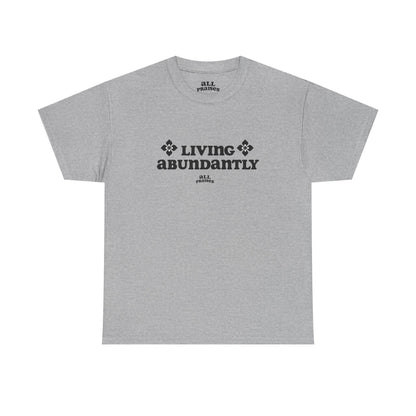 Living Abundantly Graphic Tee — Inspirational Positive Message T-Shirt