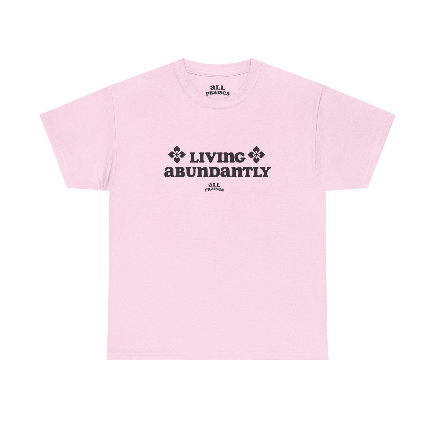 Living Abundantly Graphic Tee — Inspirational Positive Message T-Shirt