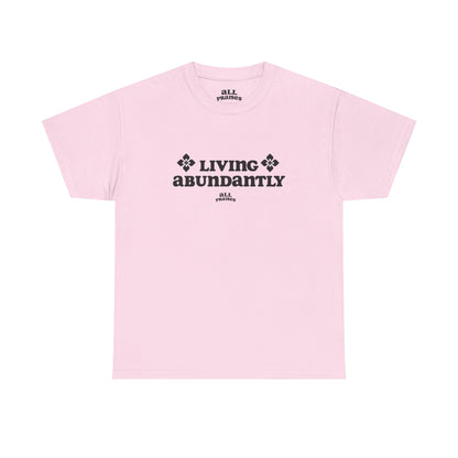 Living Abundantly Graphic Tee — Inspirational Positive Message T-Shirt