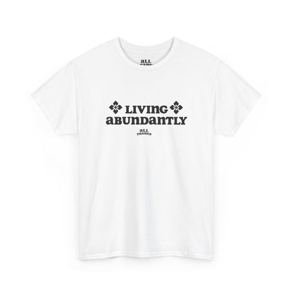 Living Abundantly Graphic Tee — Inspirational Positive Message T-Shirt